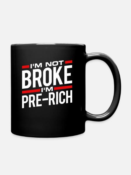 I'm not broke - Tasse einfarbig - Schwarz