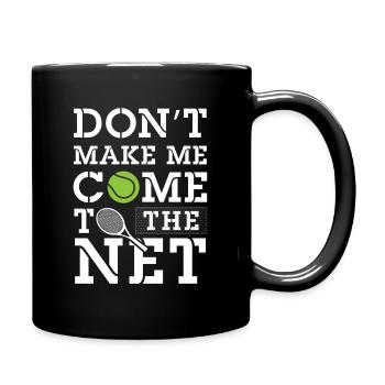 Don't make me come to the net - Tennis - Full Colour Mug - black - Right