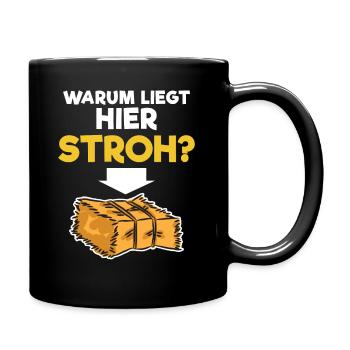 Warum liegt hier Stroh - Tasse einfarbig - Schwarz - Rechts