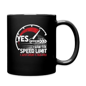 Yes Officer i saw the Speed Limit - Tasse einfarbig - Schwarz - Rechts