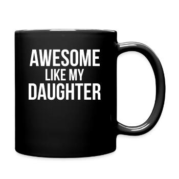 Awesome Like My Daughter - Tasse einfarbig - Schwarz - Rechts