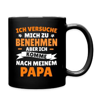 Versuche zu benehmen aber komme nach meinem papa - Tasse einfarbig - Schwarz - Rechts