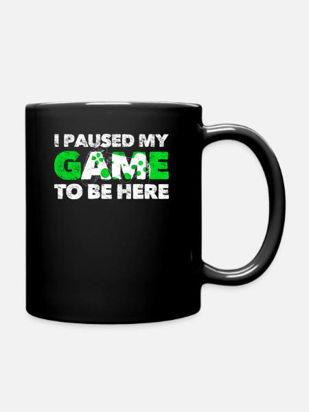 I Paused My Game To Be Here - Full Colour Mug - black