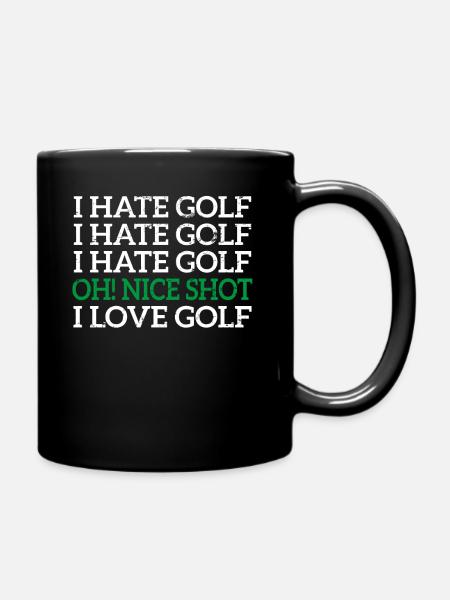 i hate golf oh nice shot i love golf - Tasse einfarbig - Schwarz