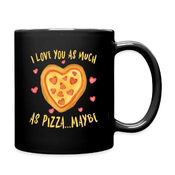I Love You as much as Pizza ... Maybe - Full Colour Mug - black - Right