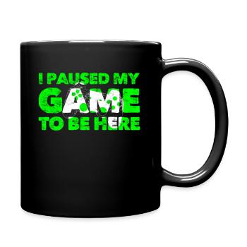 I Paused My Game To Be Here - Tasse einfarbig - Schwarz - Rechts