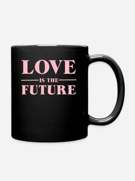 love is the future - Tasse einfarbig - Schwarz