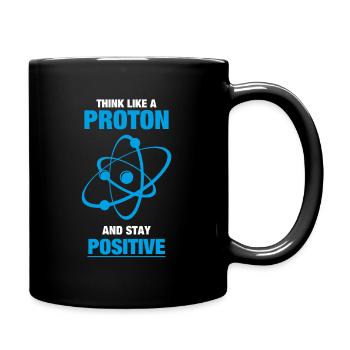 Think like a proton and stay positive - Full Colour Mug - black - Right