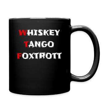 whiskey tango foxtrott wtf - Tasse einfarbig - Schwarz - Rechts