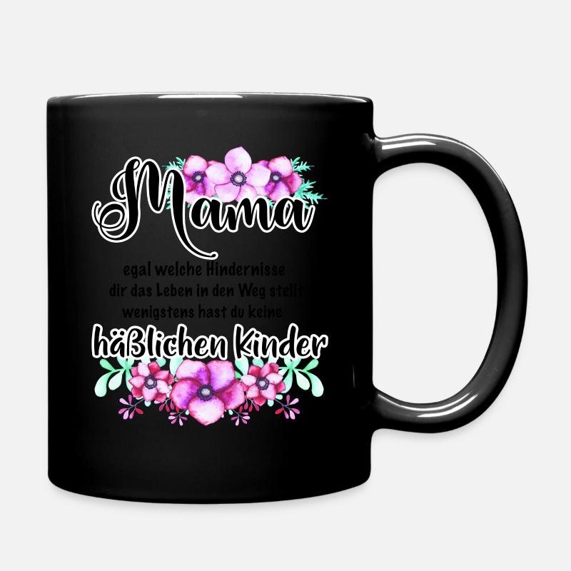 Mama wenigstens hast du keine häßlichen Kinder - Tasse einfarbig - Schwarz