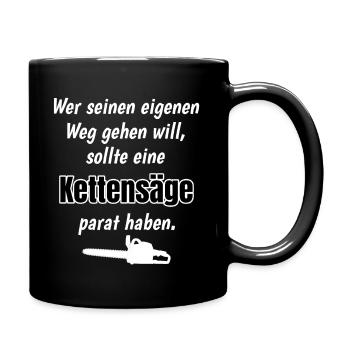 Kettensaege Holz Wald eigenen Weg gehen - Tasse einfarbig - Schwarz - Rechts