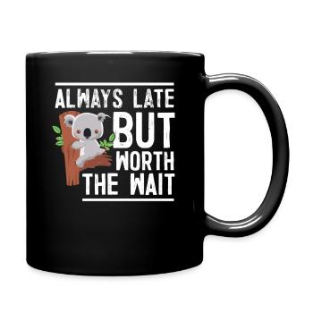 Always Late But Worth The Wait - Full Colour Mug - black - Right