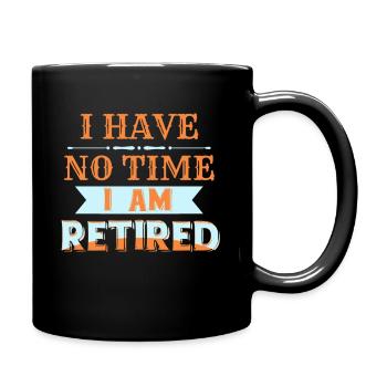 Keine Zeit Bin in Rente Geschenk Ruhestand - Tasse einfarbig - Schwarz - Rechts