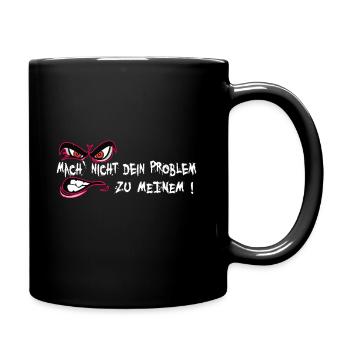 Mach' nicht Dein Problem zu meinem - neues Design - Tasse einfarbig - Schwarz - Rechts