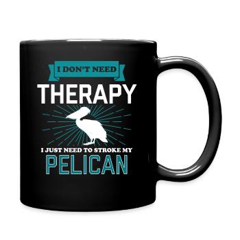 I Dont Need Therapy - PELICANS - Tasse einfarbig - Schwarz - Rechts