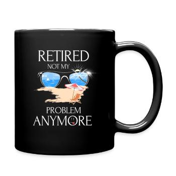 Retired 2019 Not My Problem Anymore - Full Colour Mug - black - Right