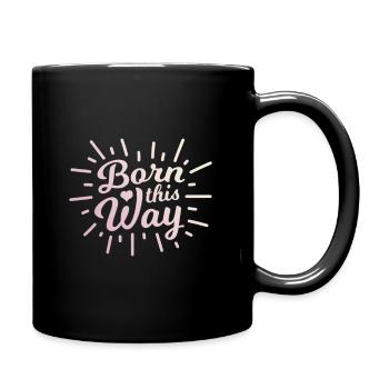 born this way - Tasse einfarbig - Schwarz - Rechts
