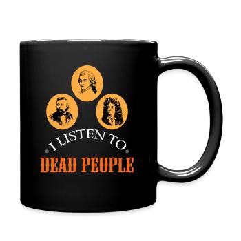Listen To Dead People - Musique classique Musiciens d’opéra - Mug uni - noir - Droite