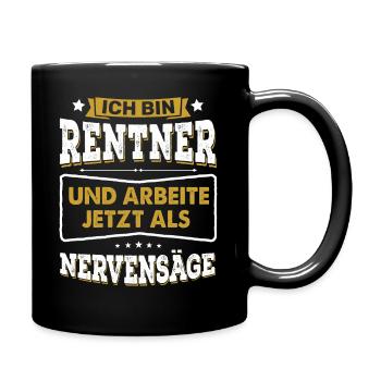 Lustiges Ruhestand Rente Nervensäge Fun Geschenk - Tasse einfarbig - Schwarz - Rechts