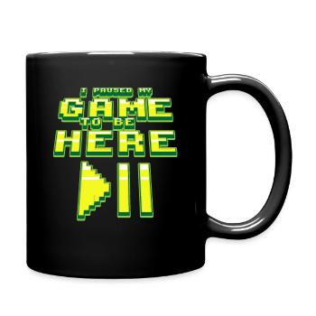 I PAUSED MY GAME TO BE HERE - Tasse einfarbig - Schwarz - Rechts