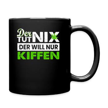 Der Tut nix Der Will Nur Kiffen - Cannabis Kiffer - Tasse einfarbig - Schwarz - Rechts