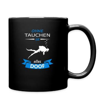 Taucher tauchen - Ohne Tauchen ist alles Doof - Tasse einfarbig - Schwarz - Rechts