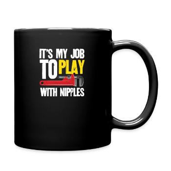 Mein Job Mit Nippel Spielen Klempner Installateur - Tasse einfarbig - Schwarz - Rechts