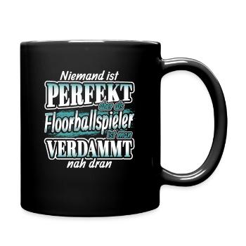 Niemand ist perfekt aber als Floorballspieler - Tasse einfarbig - Schwarz - Rechts