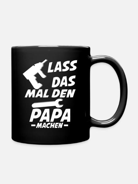 lass das mal den papa machen - Tasse einfarbig - Schwarz