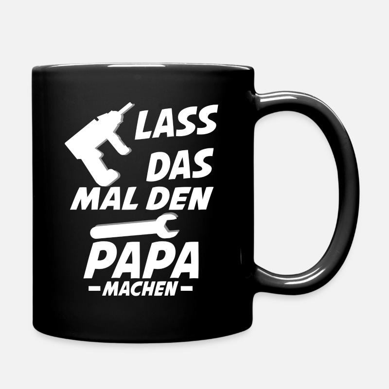 lass das mal den papa machen - Tasse einfarbig - Schwarz