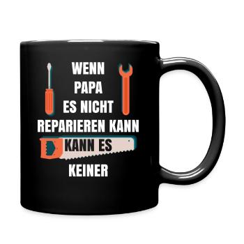 Wenn Papa... wenn papa es nicht reparieren kann ka - Tasse einfarbig - Schwarz - Rechts