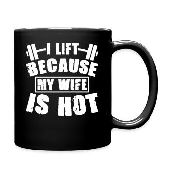 I Lift Because My Wife Is Hot T-Shirt - Tasse einfarbig - Schwarz - Rechts