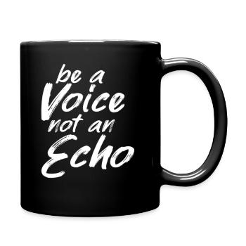 Be A Voice Not To Echo - Full Colour Mug - black - Right