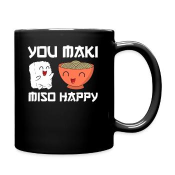 Sushi Lustiger Spruch You Maki Miso Happy Geschenk - Tasse einfarbig - Schwarz - Rechts