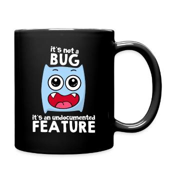 It's Not A Bug It's A Feature Sprüche Geschenkidee - Tasse einfarbig - Schwarz - Rechts