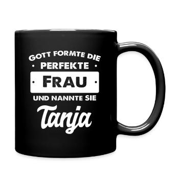Tanja Geburtstag Geschenk Perfekte Frau - Tasse einfarbig - Schwarz - Rechts