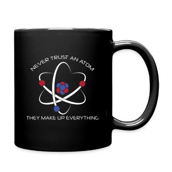 Never Trust An Atom Chemie Schule Lehrer Geschenk - Tasse einfarbig - Schwarz - Rechts