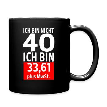 40 Jahre Plus MwSt 40. Geburtstag Spruch Geschenk - Tasse einfarbig - Schwarz - Rechts