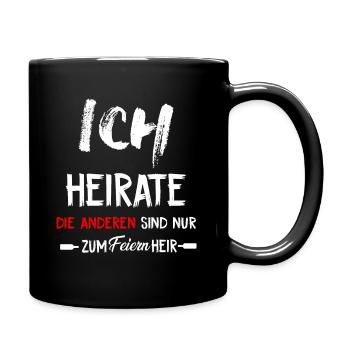 Ich heirate, die anderen sind nur zum feiern hier - Tasse einfarbig - Schwarz - Rechts
