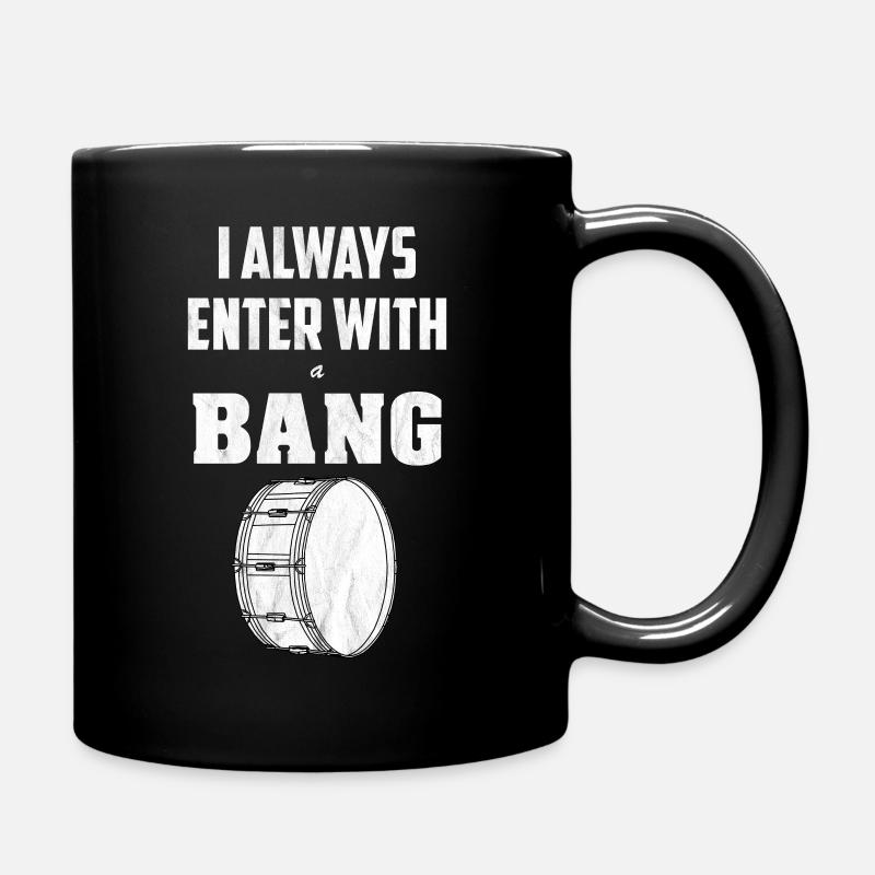 Enter with a Bang Schlagzeuger Trommler Pauke - Tasse einfarbig - Schwarz
