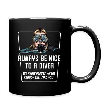 Alawys Be Nice To A Diver Taucher Spruch Geschenk - Tasse einfarbig - Schwarz - Rechts