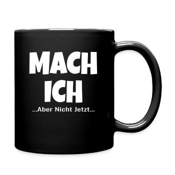 Mach Ich Aber Nicht Jetzt ! lustiger lustig ! - Tasse einfarbig - Schwarz - Rechts