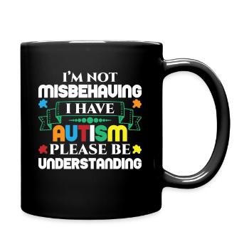 Not Misbehaving I Have Autism Understanding - Tasse einfarbig - Schwarz - Rechts