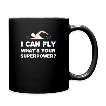 Ich Kann Fliegen Was Ist Deine Superkraft Schwimm - Tasse einfarbig - Schwarz - Rechts
