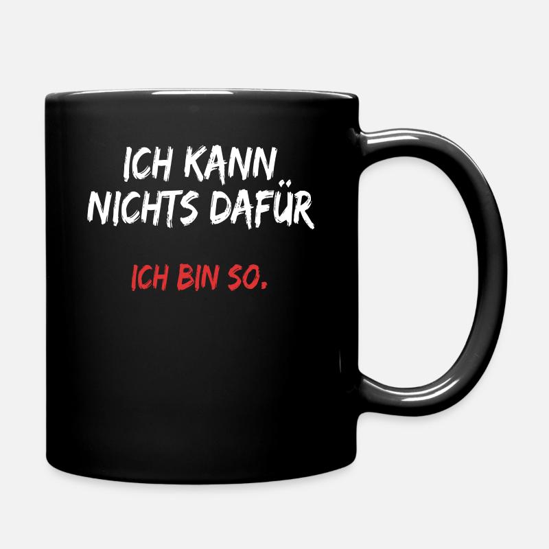 Ich Kann Nichts Dafür Ich Bin So Lustige Sprüche - Tasse einfarbig - Schwarz