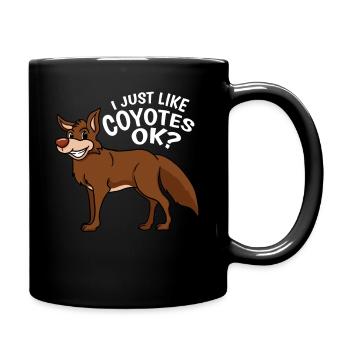 Kojote Kojoten I Just Like Coyotes Ok? Geschenk - Tasse einfarbig - Schwarz - Rechts