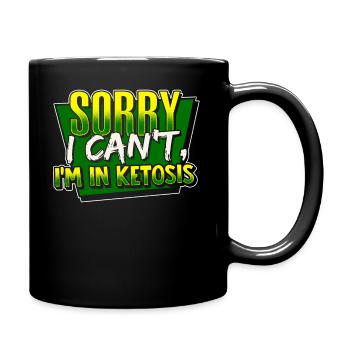Ketosis I'm sorry I can't - Full Colour Mug - black - Right