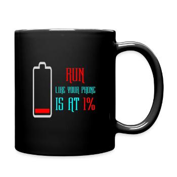 Run Like Your Phone Is At 1% - Tasse einfarbig - Schwarz - Rechts