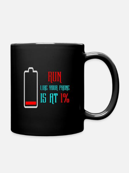 Run Like Your Phone Is At 1% - Tasse einfarbig - Schwarz