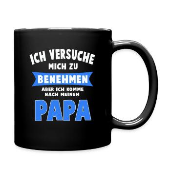 Versuche Mich Zu Benehmen Aber Ich Komme Nach PAPA - Tasse einfarbig - Schwarz - Rechts